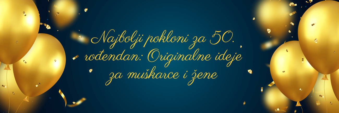 Najbolji pokloni za 50. rođendan: Originalne ideje za muškarce i žene