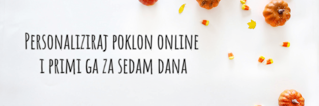 Personaliziraj poklon online i primi ga za sedam dana